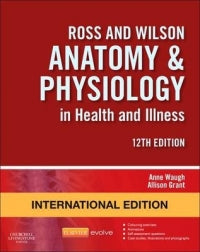ROSS AND WILSON ANATOMY AND PHYSIOLOGY IN HEALTH AND ILLNESS (H/C) (REFER TO 9780702072772)