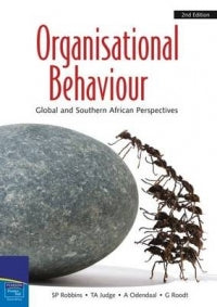 ORGANISATIONAL BEHAVIOUR: GLOBAL AND SOUTHERN AFRICAN PERSPECTIVES (REFER TO 9781775786023)
