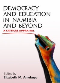 DEMOCRACY AND EDUCATION IN NAMIBIA AND BEYOND: A CRITICAL APPRAISAL