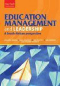 EDUCATION MANAGEMENT AND LEADERSHIP: A SA PERSPECTIVE (REFER TO 9780190418984)