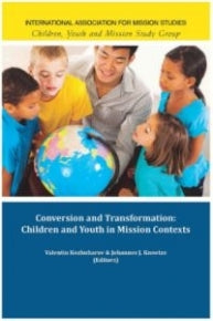 CONVERSION AND TRANSFORMATION : CHILDREN AND YOUTH IN MISSION CONTEXTTS