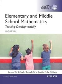 ELEMENTARY AND MIDDLE SCHOOL MATHEMATICS: TEACHING DEVELOPMENTALLY(REF ISBN 9781292331393)