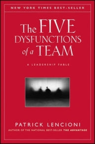 5 DYSFUNCTIONS OF A TEAM: A LEADERSHIP FABLE