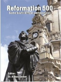 REFORMATION 500:SOME SA PERSPECTIVES