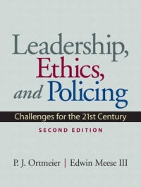 LEADERSHIP ETHICS AND POLICING: CHALLENGES FOR THE TWENTY FIRST CENTURY