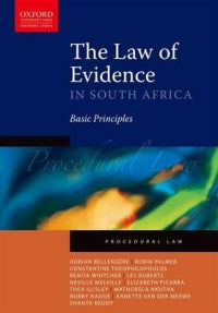 LAW OF EVIDENCE IN SA: BASIC PRINCIPLES (REFER ISBN 9780190733469)